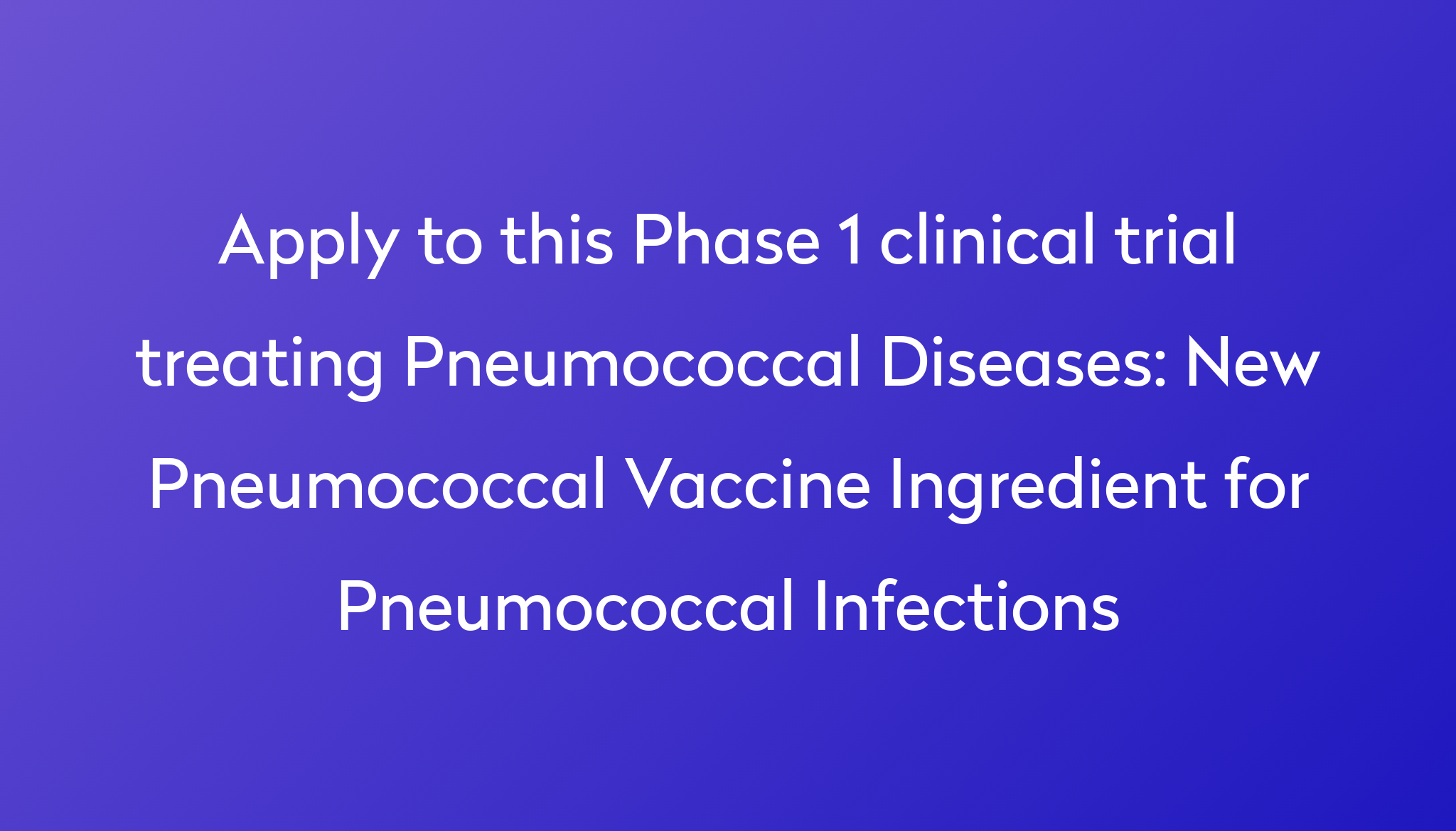 New Pneumococcal Vaccine Ingredient for Pneumococcal Infections